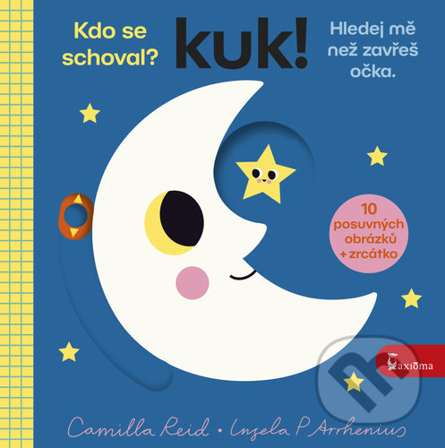 Kniha: Kuk! Hledej mě než zavřeš očka. (Camilla Reid a Ingela P Arrhenius). Axióma, 2022 Kniha: Kuk! Hledej mě než zavřeš očka. (Camilla Reid a Ingela P Arrhenius). Axióma, 2022