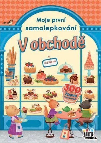Kniha: Moje první samolepkování: V obchodě (Jiří Models). Jiří Models, 2022 Kniha: Moje první samolepkování: V obchodě (Jiří Models). Jiří Models, 2022