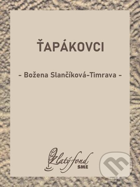 E-kniha: Ťapákovci (Božena Slančíková-Timrava). Petit Press E-kniha: Ťapákovci (Božena Slančíková-Timrava). Petit Press