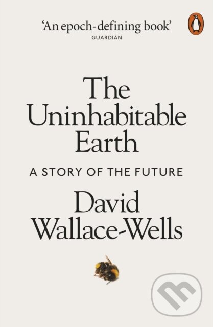 E-kniha: The Uninhabitable Earth (David Wallace-Wells). Penguin Books, 2019 E-kniha: The Uninhabitable Earth (David Wallace-Wells). Penguin Books, 2019