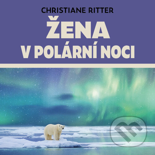 Audiokniha: Žena v polární noci (Christiane Riiter). Tympanum, 2022 Audiokniha: Žena v polární noci (Christiane Riiter). Tympanum, 2022