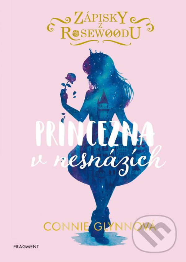 Kniha: Zápisky z Rosewoodu: Princezna v nesnázích (Connie Glynn). Nakladatelství Fragment, 2022 Kniha: Zápisky z Rosewoodu: Princezna v nesnázích (Connie Glynn). Nakladatelství Fragment, 2022