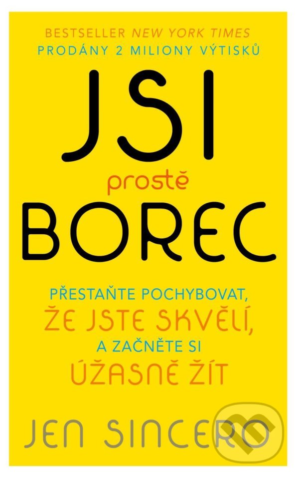 Kniha: Jsi prostě borec (Jen Sincero). Pragma, 2022 Kniha: Jsi prostě borec (Jen Sincero). Pragma, 2022