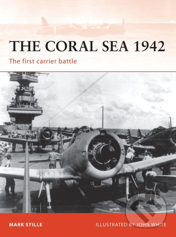 Kniha: The Coral Sea 1942 (Mark Stille). Osprey Publishing, 2009 Kniha: The Coral Sea 1942 (Mark Stille). Osprey Publishing, 2009