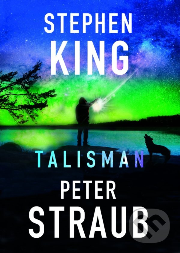 Kniha: Talisman (Peter Straub a Stephen King). BETA - Dobrovský, 2022 Kniha: Talisman (Peter Straub a Stephen King). BETA - Dobrovský, 2022