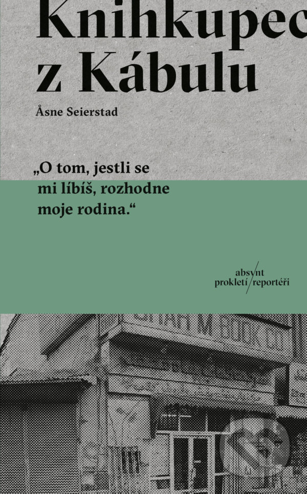 Kniha: Knihkupec z Kábulu (Asne Seierstad). Absynt, 2022 Kniha: Knihkupec z Kábulu (Asne Seierstad). Absynt, 2022