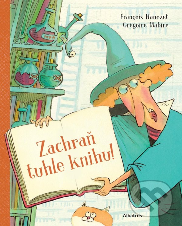 Kniha: Zachraň tuhle knihu! (Francois Hanozet). Albatros CZ, 2022 Kniha: Zachraň tuhle knihu! (Francois Hanozet). Albatros CZ, 2022