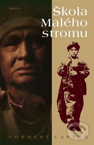 Kniha: Škola Malého stromu (Forrest Carter). Kalich, 2022 Kniha: Škola Malého stromu (Forrest Carter). Kalich, 2022