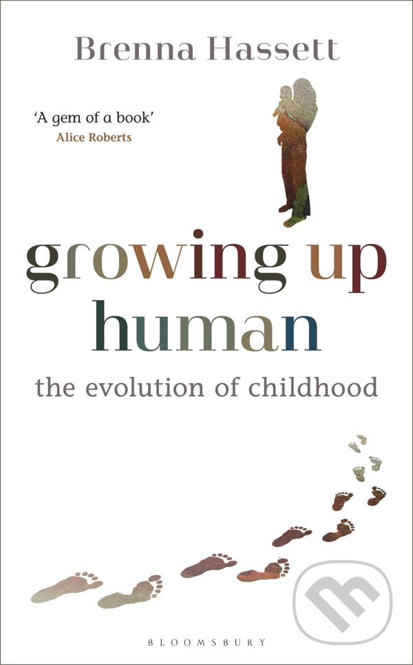 Kniha: Growing Up Human (Brenna Hassett). Bloomsbury, 2022 Kniha: Growing Up Human (Brenna Hassett). Bloomsbury, 2022