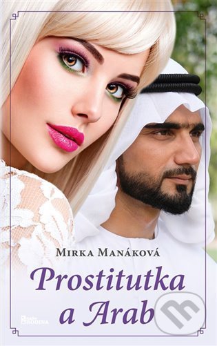Kniha: Prostitutka a Arab (Mirka Manáková). Naše vojsko CZ, 2022 Kniha: Prostitutka a Arab (Mirka Manáková). Naše vojsko CZ, 2022
