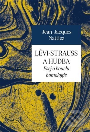 Kniha: Lévi-Strauss a hudba (Jean-Jacques Nattiez). Pavel Mervart, 2022 Kniha: Lévi-Strauss a hudba (Jean-Jacques Nattiez). Pavel Mervart, 2022