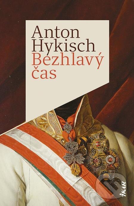 E-kniha: Bezhlavý čas (Anton Hykisch). Ikar, 2022 E-kniha: Bezhlavý čas (Anton Hykisch). Ikar, 2022