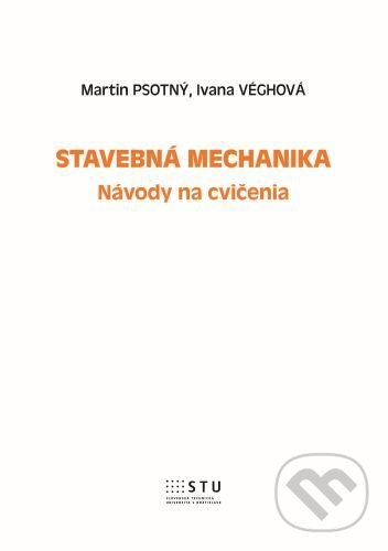 Kniha: Stavebná mechanika (Martin Psotný). STU, 2022 Kniha: Stavebná mechanika (Martin Psotný). STU, 2022