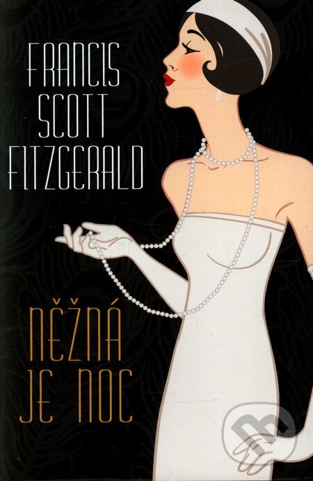 Kniha: Něžná je noc (Francis Scott Fitzgerald). Rozmluvy, 2012 Kniha: Něžná je noc (Francis Scott Fitzgerald). Rozmluvy, 2012