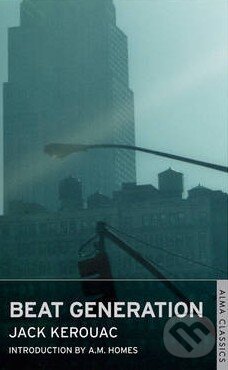 Kniha: Beat Generation (Jack Kerouac). Alma Books, 2012 Kniha: Beat Generation (Jack Kerouac). Alma Books, 2012
