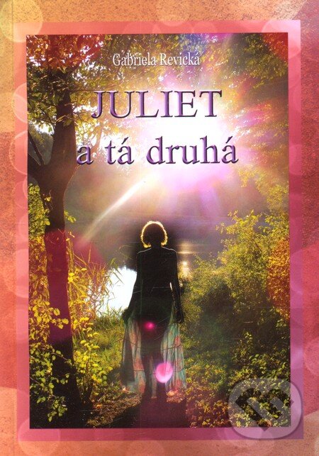 Kniha: Juliet a tá druhá (Gabriela Revická). Tricio Literary & Holiday Company, 2012 Kniha: Juliet a tá druhá (Gabriela Revická). Tricio Literary & Holiday Company, 2012