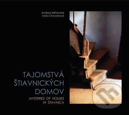 Kniha: Tajomstvá štiavnických domov (Andrea Nižňanská a Iveta Chovanová). Marenčin PT, 2012 Kniha: Tajomstvá štiavnických domov (Andrea Nižňanská a Iveta Chovanová). Marenčin PT, 2012
