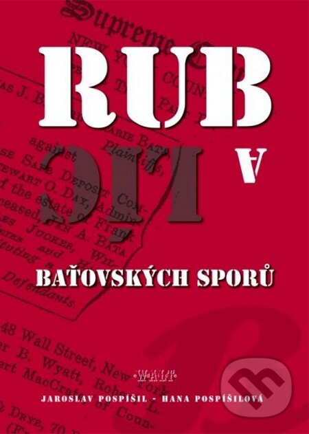 E-kniha: Rub a líc baťovských sporů (Hana Pospíšilová a Jaroslav Pospíšil). Kniha Zlín, 2012 E-kniha: Rub a líc baťovských sporů (Hana Pospíšilová a Jaroslav Pospíšil). Kniha Zlín, 2012