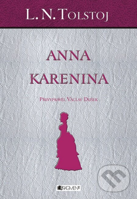 E-kniha: L. N. Tolstoj – Anna Karenina (Lev Nikolajevič Tolstoj). Nakladatelství Fragment, 2011 E-kniha: L. N. Tolstoj – Anna Karenina (Lev Nikolajevič Tolstoj). Nakladatelství Fragment, 2011