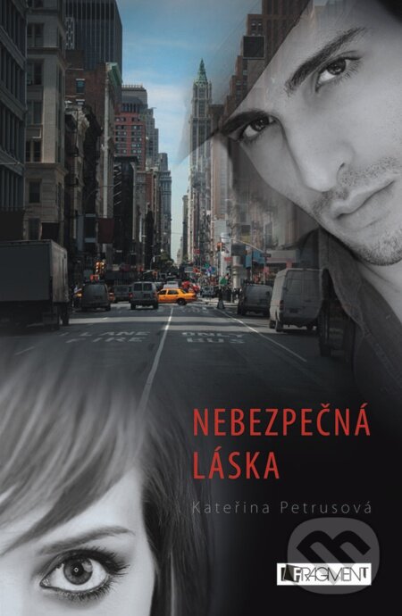 E-kniha: Nebezpečná láska (Kateřina Petrusová). Nakladatelství Fragment, 2012 E-kniha: Nebezpečná láska (Kateřina Petrusová). Nakladatelství Fragment, 2012