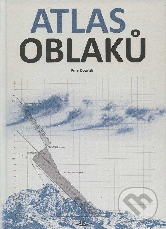 Kniha: Atlas oblaků (Petr Dvořák). Svět křídel, 2012 Kniha: Atlas oblaků (Petr Dvořák). Svět křídel, 2012