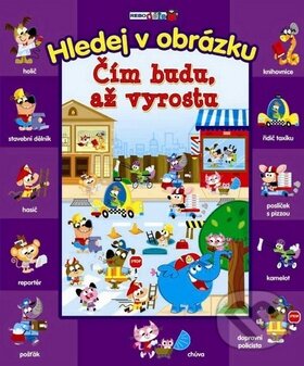 Kniha: Čím budu, až vyrostu (Rebo). Rebo, 2012 Kniha: Čím budu, až vyrostu (Rebo). Rebo, 2012