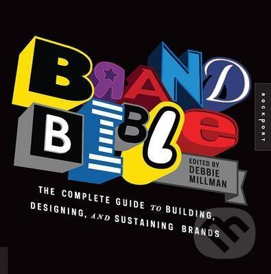 Kniha: Brand Bible (Debbie Millman). Rockport, 2016 Kniha: Brand Bible (Debbie Millman). Rockport, 2016
