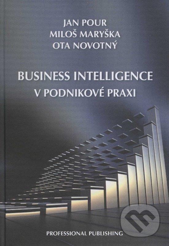 Kniha: Business intelligence v podnikové praxi (Jan Pour, Miloš Maryška a Ota Novotný). Professional Publishing, 2012 Kniha: Business intelligence v podnikové praxi (Jan Pour, Miloš Maryška a Ota Novotný). Professional Publishing, 2012