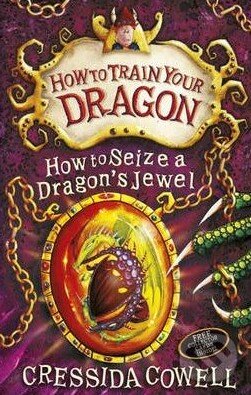 Kniha: How to Seize a Dragon's Jewel (Cressida Cowell). Hodder Children's Books, 2012 Kniha: How to Seize a Dragon's Jewel (Cressida Cowell). Hodder Children's Books, 2012