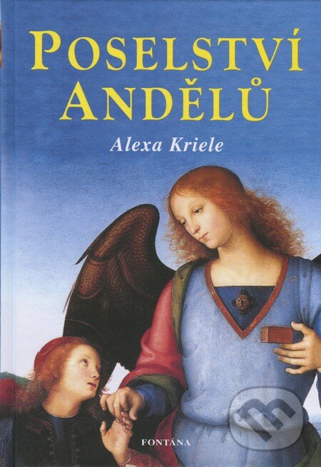 Kniha: Poselství andělů (Alexa Kriele). Fontána, 2012 Kniha: Poselství andělů (Alexa Kriele). Fontána, 2012