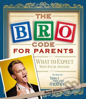 Kniha: The Bro Code for Parents (Barney Stinson a Matt Kuhn). Simon & Schuster, 2012 Kniha: The Bro Code for Parents (Barney Stinson a Matt Kuhn). Simon & Schuster, 2012