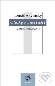 Kniha: Otázky o ctnostech I (Tomáš Akvinský). Krystal OP, 2013 Kniha: Otázky o ctnostech I (Tomáš Akvinský). Krystal OP, 2013