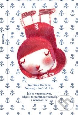 Kniha: Neházej mimčo do žita (Kateřina Horázná). Malvern, 2012 Kniha: Neházej mimčo do žita (Kateřina Horázná). Malvern, 2012