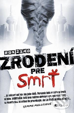 Kniha: Zrodení pre smrť (Gemma Malley). Fragment, 2013 Kniha: Zrodení pre smrť (Gemma Malley). Fragment, 2013
