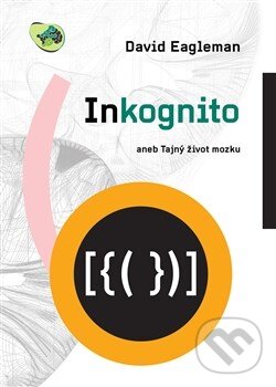 Kniha: Inkognito (David Eagleman). Dybbuk, 2012 Kniha: Inkognito (David Eagleman). Dybbuk, 2012