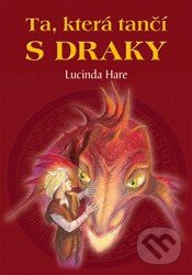 Kniha: Ta, která tančí s draky (Lucinda Hare). Zoner Press, 2012 Kniha: Ta, která tančí s draky (Lucinda Hare). Zoner Press, 2012