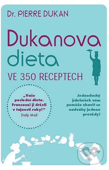Kniha: Dukanova dieta ve 350 receptech (Pierre Dukan). NOXI, 2013 Kniha: Dukanova dieta ve 350 receptech (Pierre Dukan). NOXI, 2013