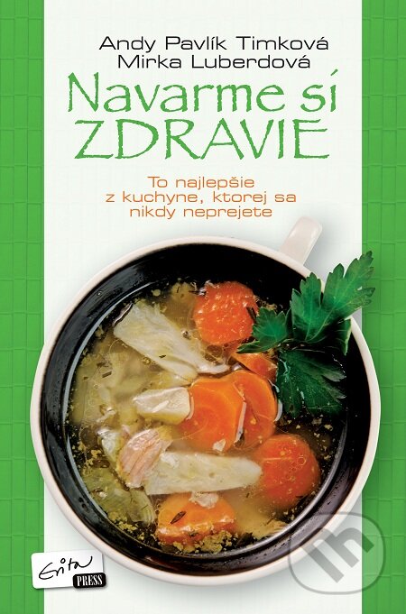 Kniha: Navarme si zdravie (Andy Pavlík Timková a Mirka Luberdová). Evitapress, 2013 Kniha: Navarme si zdravie (Andy Pavlík Timková a Mirka Luberdová). Evitapress, 2013
