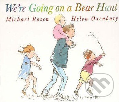 Kniha: We're Going on a Bear Hunt (Michael Rosen). Walker books, 1997 Kniha: We're Going on a Bear Hunt (Michael Rosen). Walker books, 1997