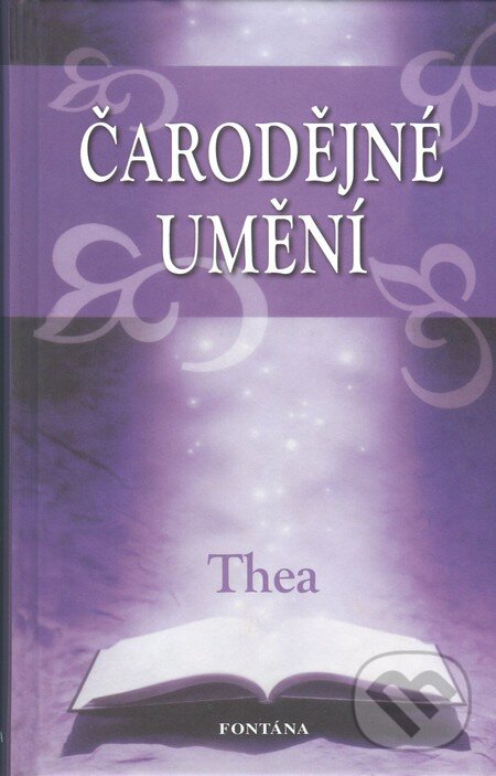 Kniha: Čarodějné umění (Thea). Fontána, 2012 Kniha: Čarodějné umění (Thea). Fontána, 2012