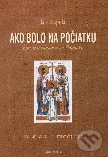 Kniha: Ako bolo na počiatku (Jaro Koprda). PostScriptum, 2012 Kniha: Ako bolo na počiatku (Jaro Koprda). PostScriptum, 2012