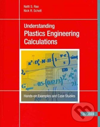 Kniha: Understanding Plastics Engineering Calculations (Natti S. Rao). Hanser Gardner Publications, 2012 Kniha: Understanding Plastics Engineering Calculations (Natti S. Rao). Hanser Gardner Publications, 2012