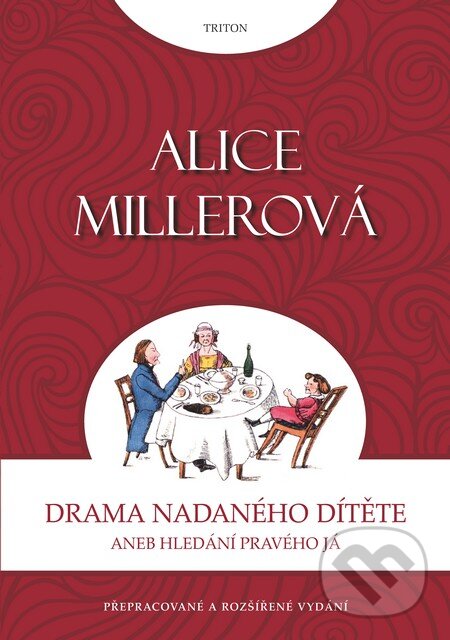 Kniha: Drama nadaného dítěte (Alice Miller). Triton, 2012 Kniha: Drama nadaného dítěte (Alice Miller). Triton, 2012