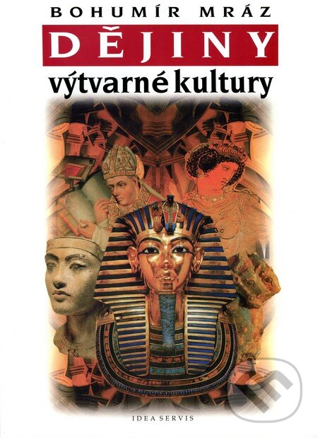 Kniha: Dějiny výtvarné kultury 1 (Bohumír Mráz). Idea servis, 2009 Kniha: Dějiny výtvarné kultury 1 (Bohumír Mráz). Idea servis, 2009