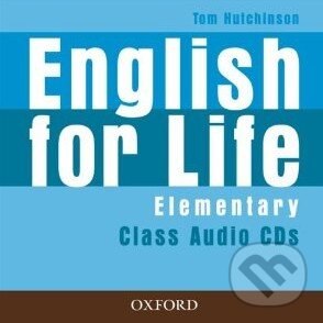 Audiokniha: English for Life - Elementary - Class Audio CDs (Tom Hutchinson). Oxford University Press, 2007 Audiokniha: English for Life - Elementary - Class Audio CDs (Tom Hutchinson). Oxford University Press, 2007