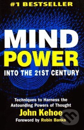 Kniha: Mind Power Into the 21st Century (John Kehoe). Zoetic, 2007 Kniha: Mind Power Into the 21st Century (John Kehoe). Zoetic, 2007