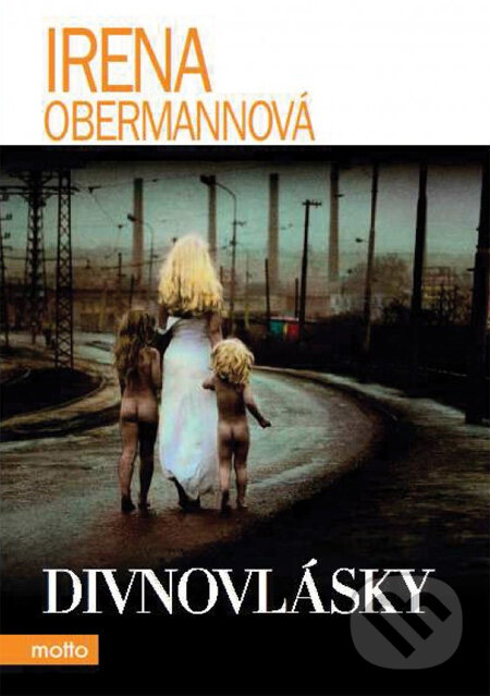 Kniha: Divnovlásky (Irena Obermannová). Motto, 2013 Kniha: Divnovlásky (Irena Obermannová). Motto, 2013