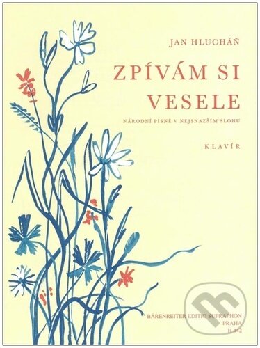 Kniha: Zpívám si vesele (Jan Hlucháň). Bärenreiter Praha, 2022 Kniha: Zpívám si vesele (Jan Hlucháň). Bärenreiter Praha, 2022