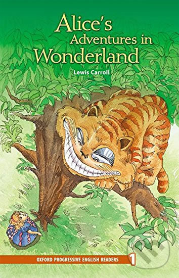 Kniha: Alice´s Adventures in Wonderland (Carroll Lewis). Oxford University Press, 2005 Kniha: Alice´s Adventures in Wonderland (Carroll Lewis). Oxford University Press, 2005