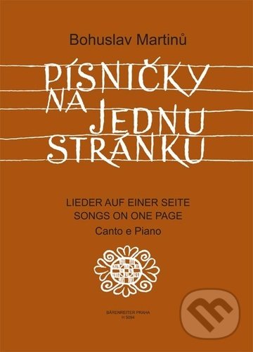 Kniha: Písničky na jednu stránku (Bohuslav Martinů). Bärenreiter Praha, 2022 Kniha: Písničky na jednu stránku (Bohuslav Martinů). Bärenreiter Praha, 2022